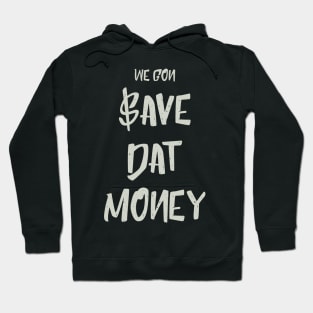 Save Dat Money Hoodie